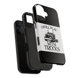 I Still Play With Trucks Phone Case — Retro Semi Truck Protective Cover for Truckers & Truck Lovers