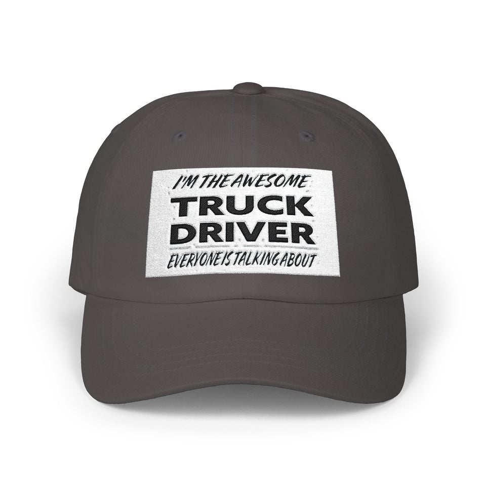 Truck Driver Dad Cap – "I'm the Awesome Truck Driver Everyone's Talking About" Embroidered Hat