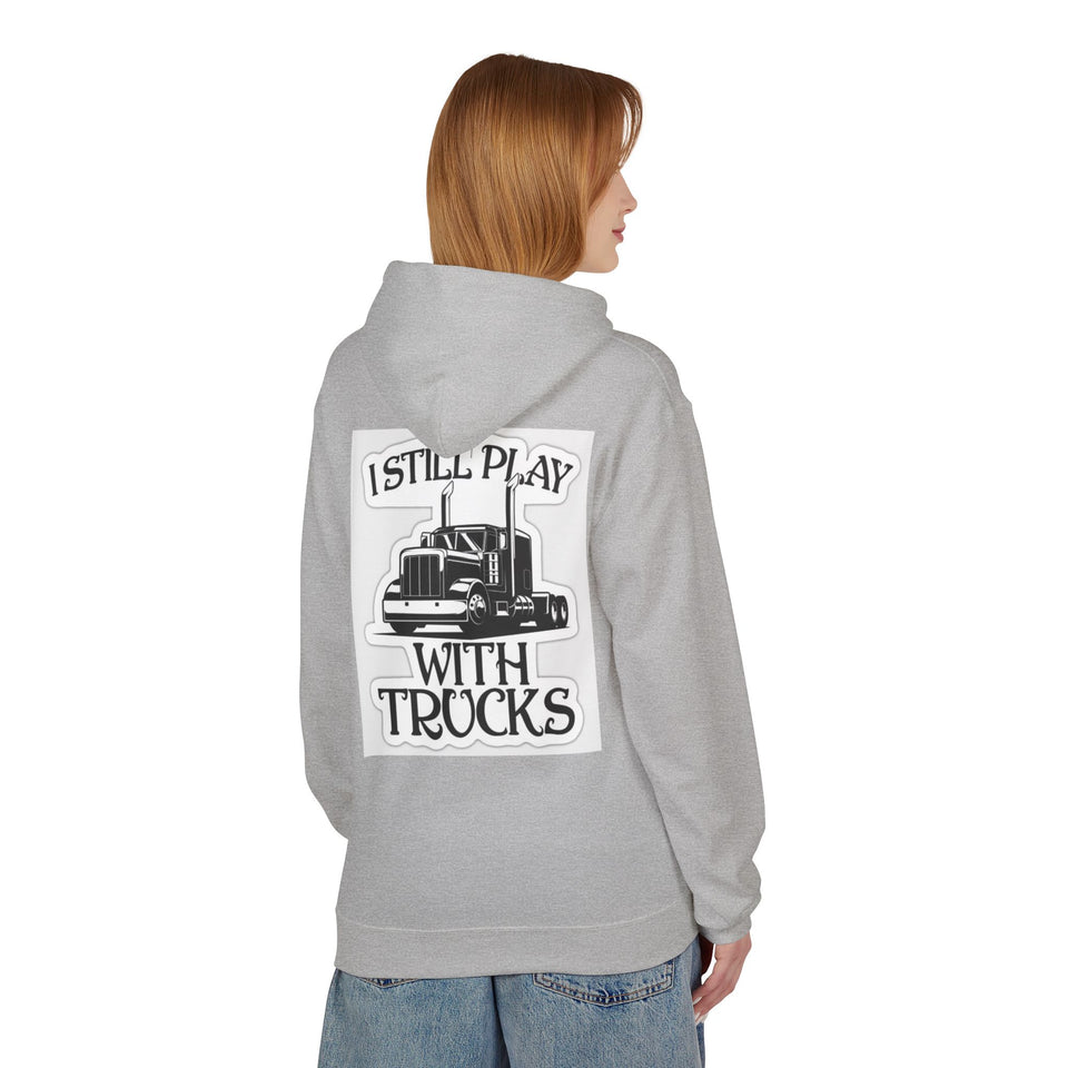 I Still Play With Trucks Hoodie