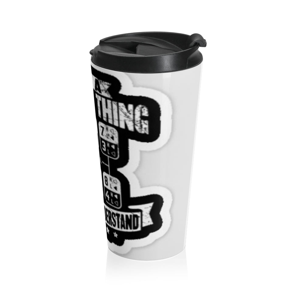 Gearhead Travel Mug — "It’s a Truckers Thing, You Won’t Understand" Stainless Steel Tumbler
