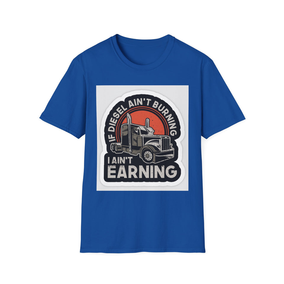 T-Shirt - Diesel Ain't Burning I Ain't Earning Trucker Graphic Tee