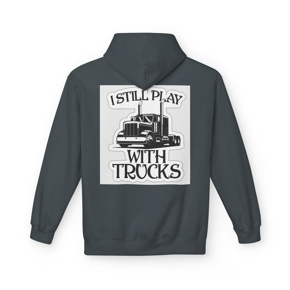 I Still Play With Trucks Hoodie