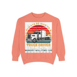 Truck Driver Sweatshirt — “Always Be Nice to a Trucker” Retro Semi Tee