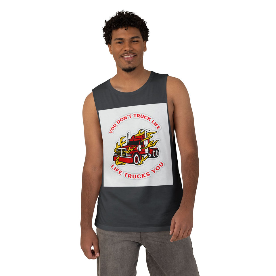 Trucker Flame Tank — "You Don't Truck Life, Life Trucks You" Graphic Muscle Tee