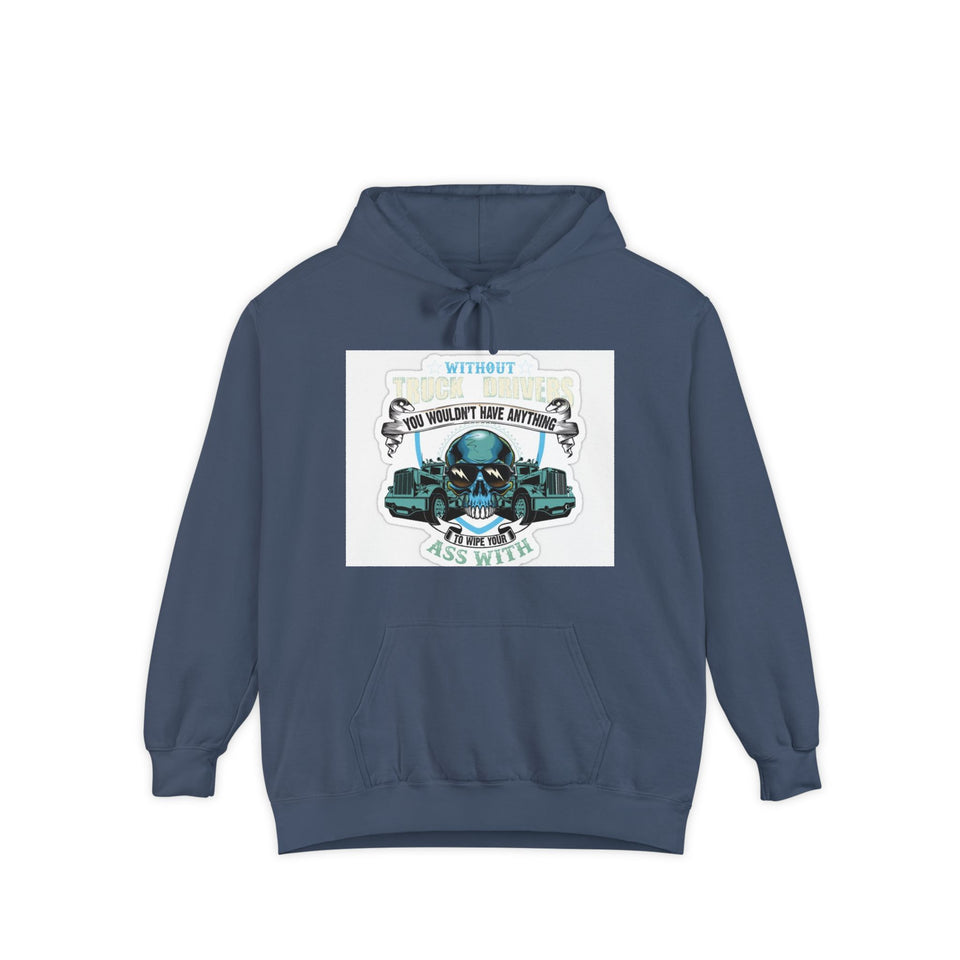 Skull & Trucks Hoodie — 'You Wouldn't Have Anything If It Wasn't For Me' Vintage Graphic