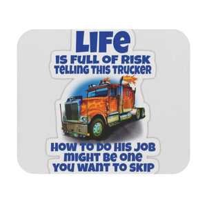Trucker Life Mouse Pad – “Life Is Full Of Risk Telling This Trucker” Desk Mat
