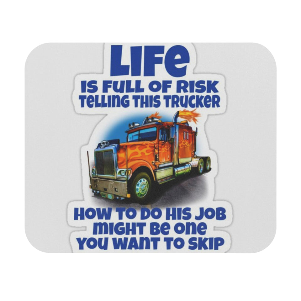 Trucker Life Mouse Pad – “Life Is Full Of Risk Telling This Trucker” Desk Mat