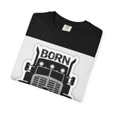 Born to Drive a Big Truck T-Shirt — Semi Truck Driver Tee