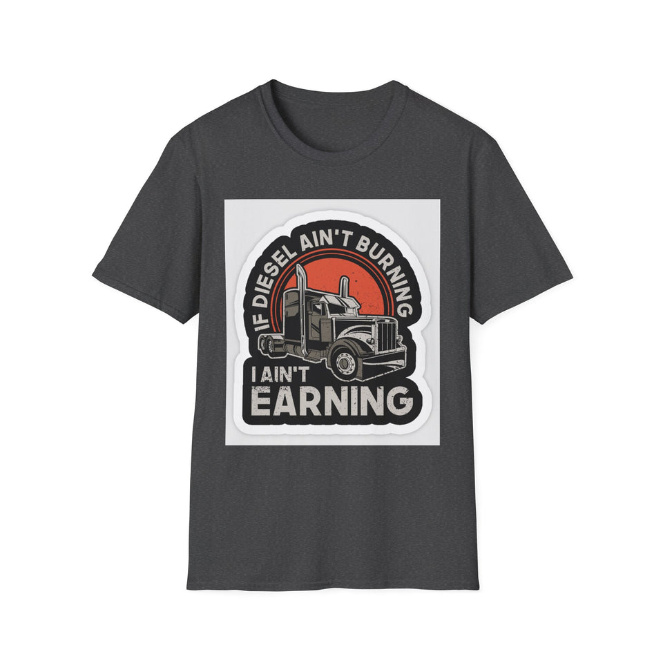 T-Shirt - Diesel Ain't Burning I Ain't Earning Trucker Graphic Tee