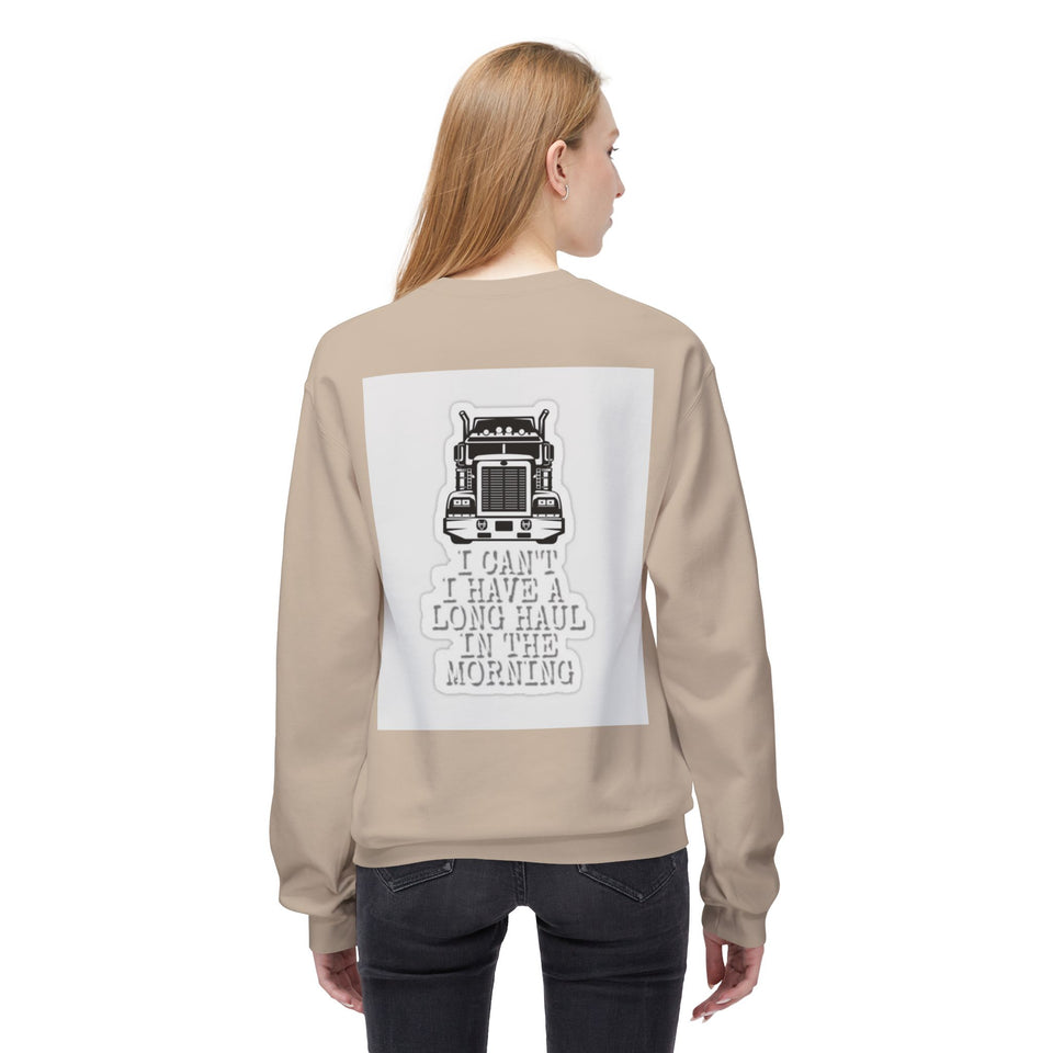 Crewneck Sweatshirt — ’I Can’t I Have a Long Haul in the Morning’ Trucker Graphic