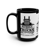 Trucker Pride 15oz Black Coffee Mug — “Without Trucks You Would Be Homeless, Hungry & Naked”