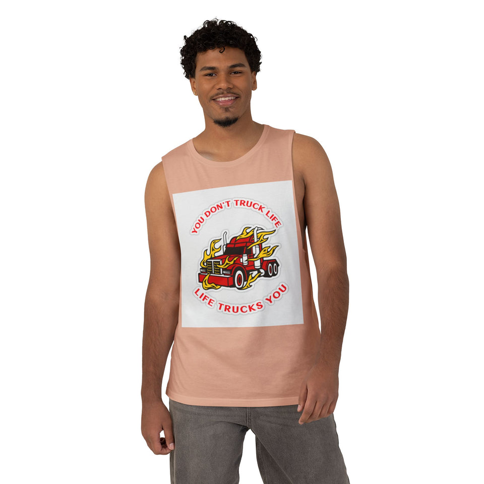 Trucker Flame Tank — "You Don't Truck Life, Life Trucks You" Graphic Muscle Tee