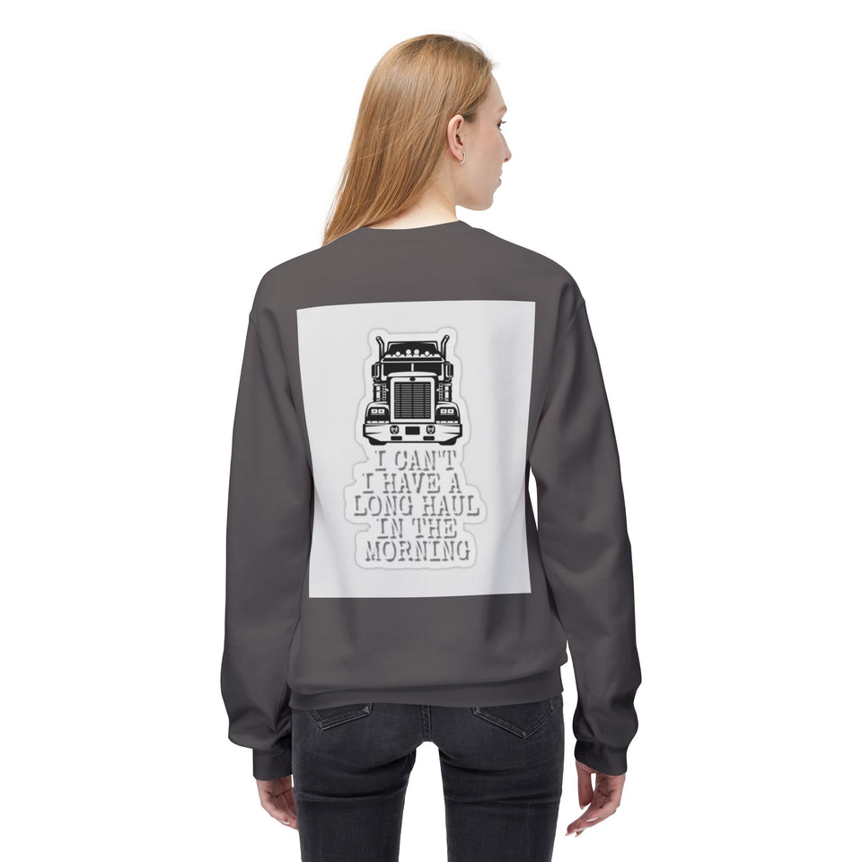 Crewneck Sweatshirt — ’I Can’t I Have a Long Haul in the Morning’ Trucker Graphic