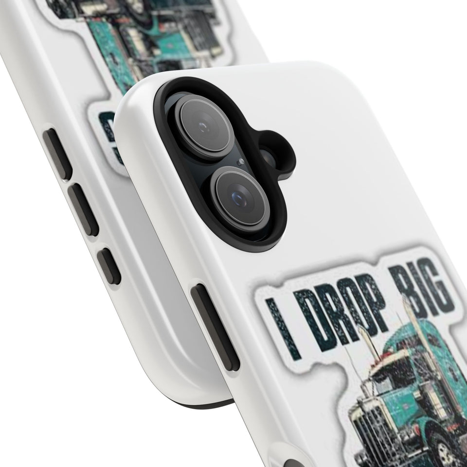 I Drop Big Loads Truck Phone Case — Tough Semi Trucker Phone Cover for Truckers