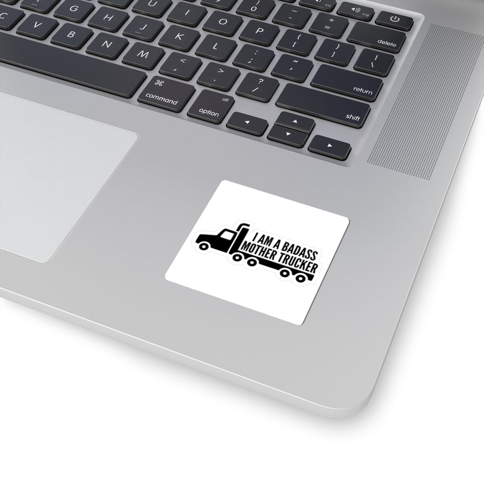 Mother Trucker Sticker — “I Am a Badass Mother Trucker” Kiss-Cut Decal