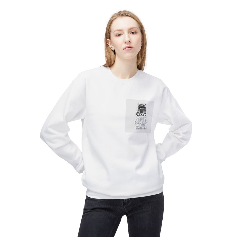 Crewneck Sweatshirt — ’I Can’t I Have a Long Haul in the Morning’ Trucker Graphic