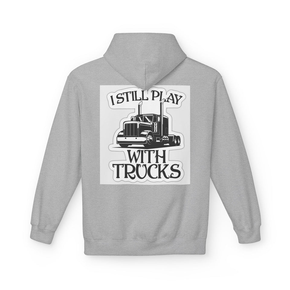 I Still Play With Trucks Hoodie