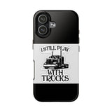 I Still Play With Trucks Phone Case — Retro Semi Truck Protective Cover for Truckers & Truck Lovers