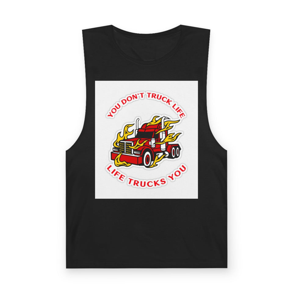 Trucker Flame Tank — "You Don't Truck Life, Life Trucks You" Graphic Muscle Tee