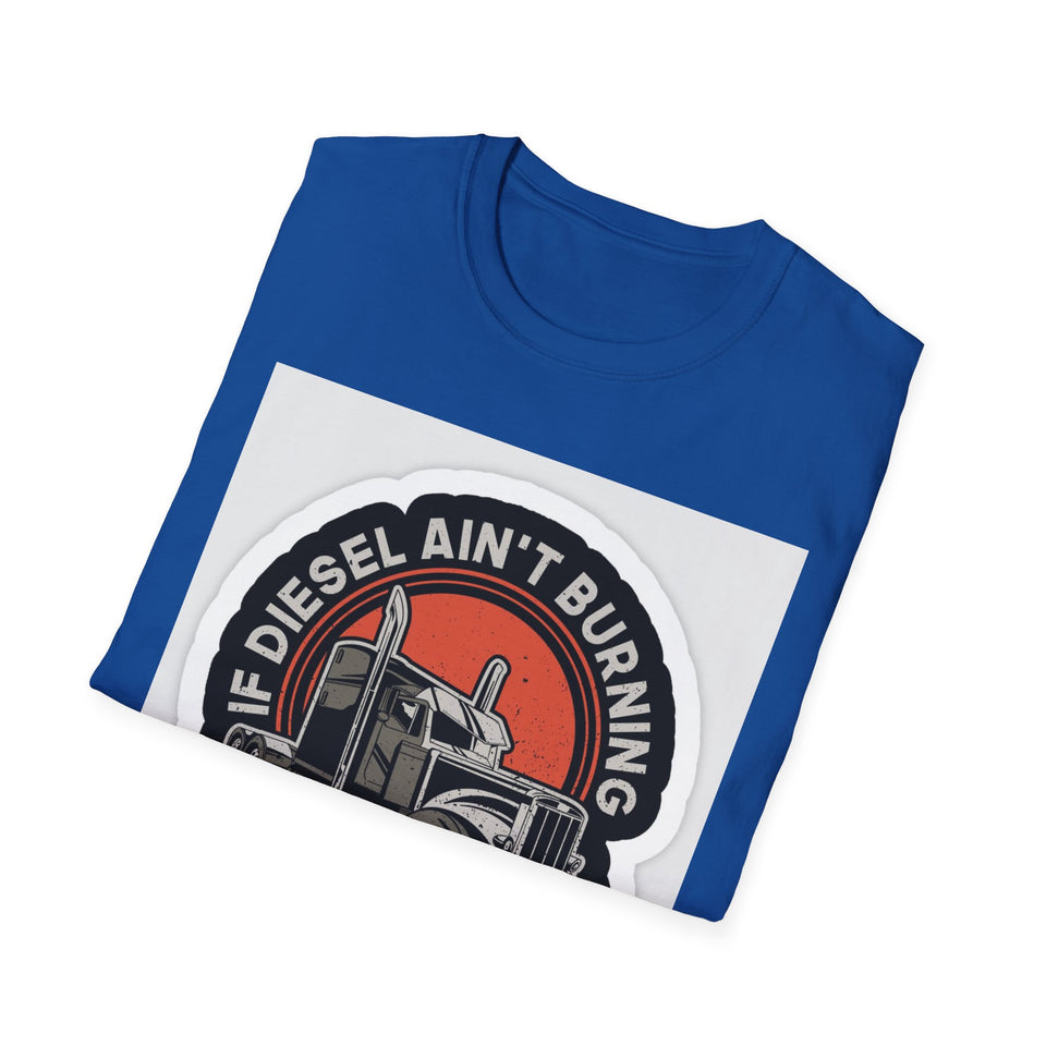 T-Shirt - Diesel Ain't Burning I Ain't Earning Trucker Graphic Tee