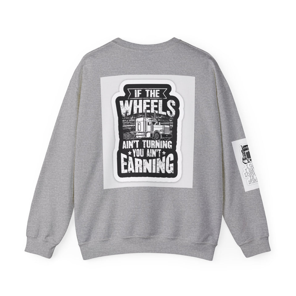 Trucker Crewneck Sweatshirt – "If the Wheels Ain't Turning You Ain't Earning" Vintage Rig Graphic