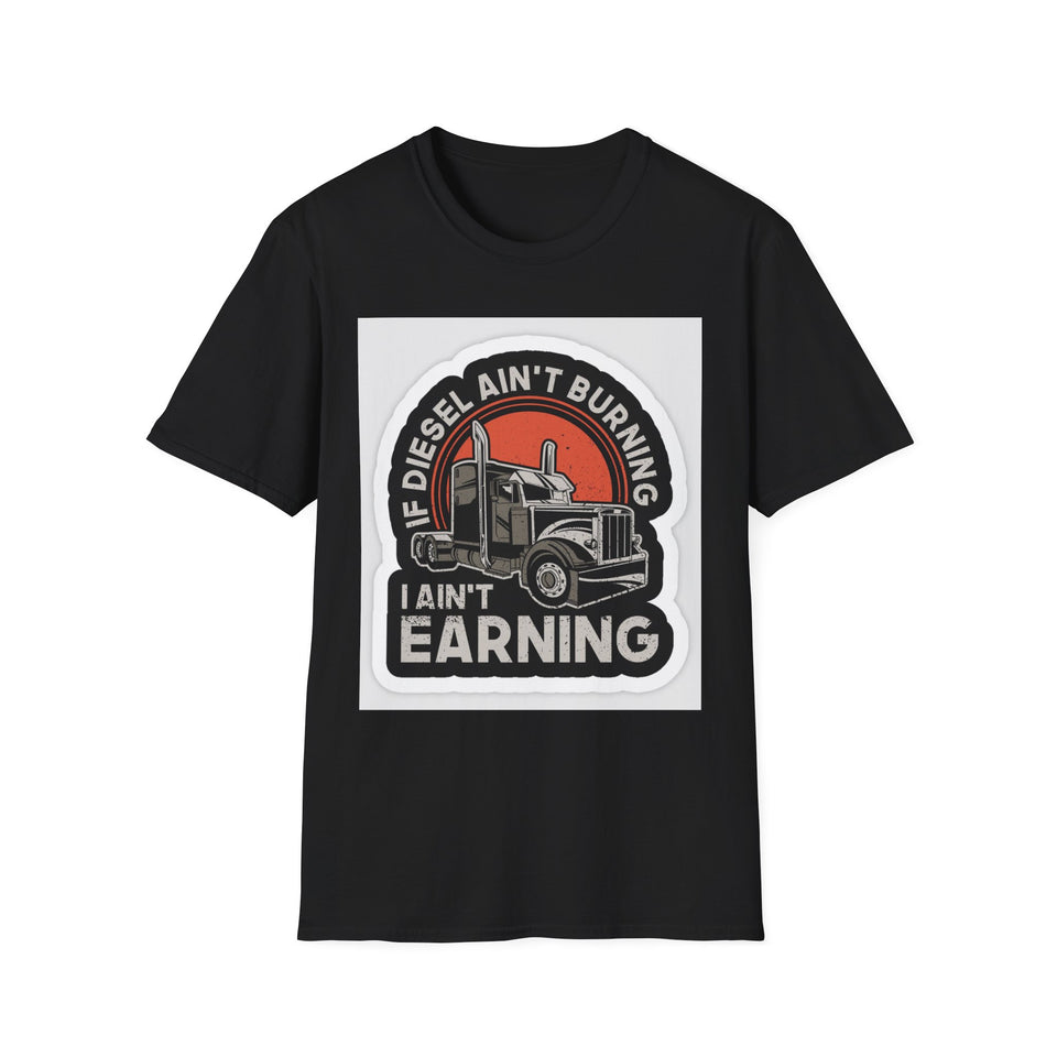 T-Shirt - Diesel Ain't Burning I Ain't Earning Trucker Graphic Tee