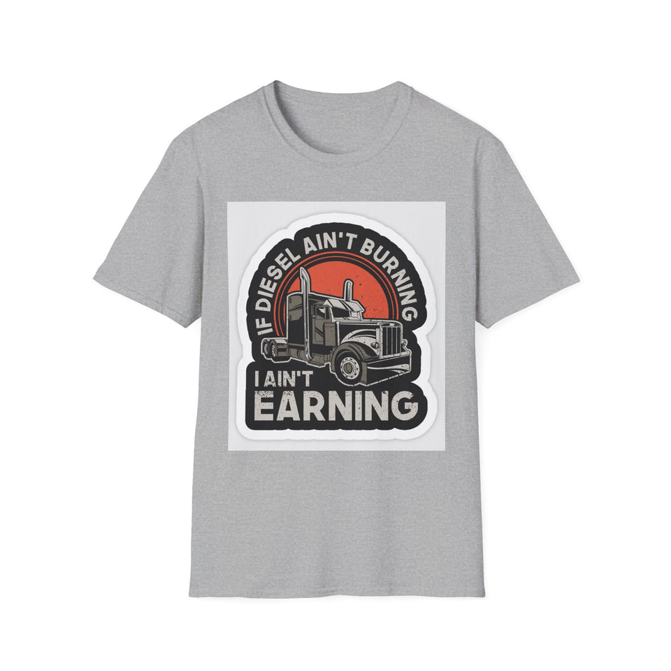 T-Shirt - Diesel Ain't Burning I Ain't Earning Trucker Graphic Tee