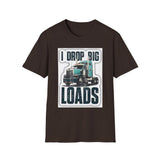Trucker T-Shirt - "I Drop Big Loads" Vintage Semi Truck Graphic Tee
