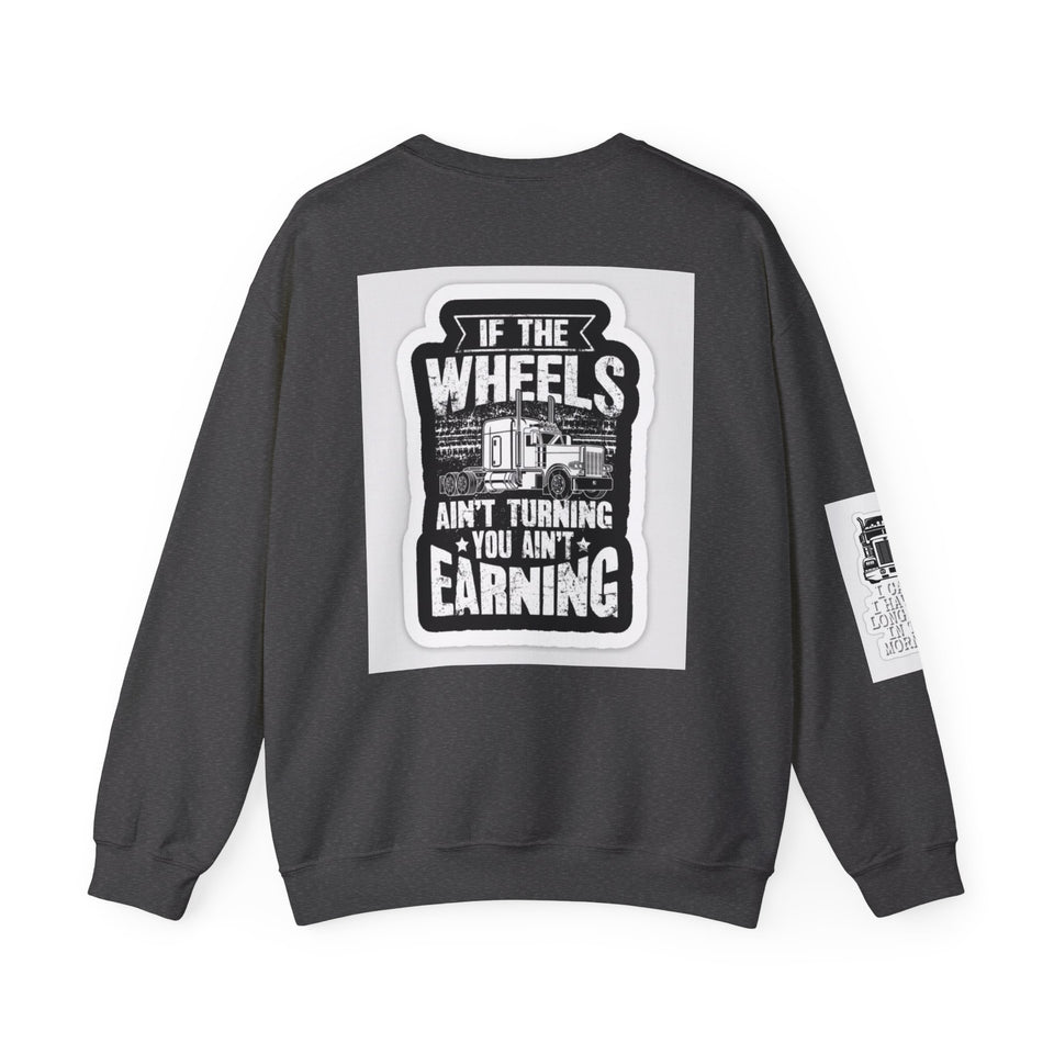 Trucker Crewneck Sweatshirt – "If the Wheels Ain't Turning You Ain't Earning" Vintage Rig Graphic