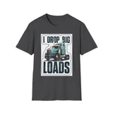 Trucker T-Shirt - "I Drop Big Loads" Vintage Semi Truck Graphic Tee