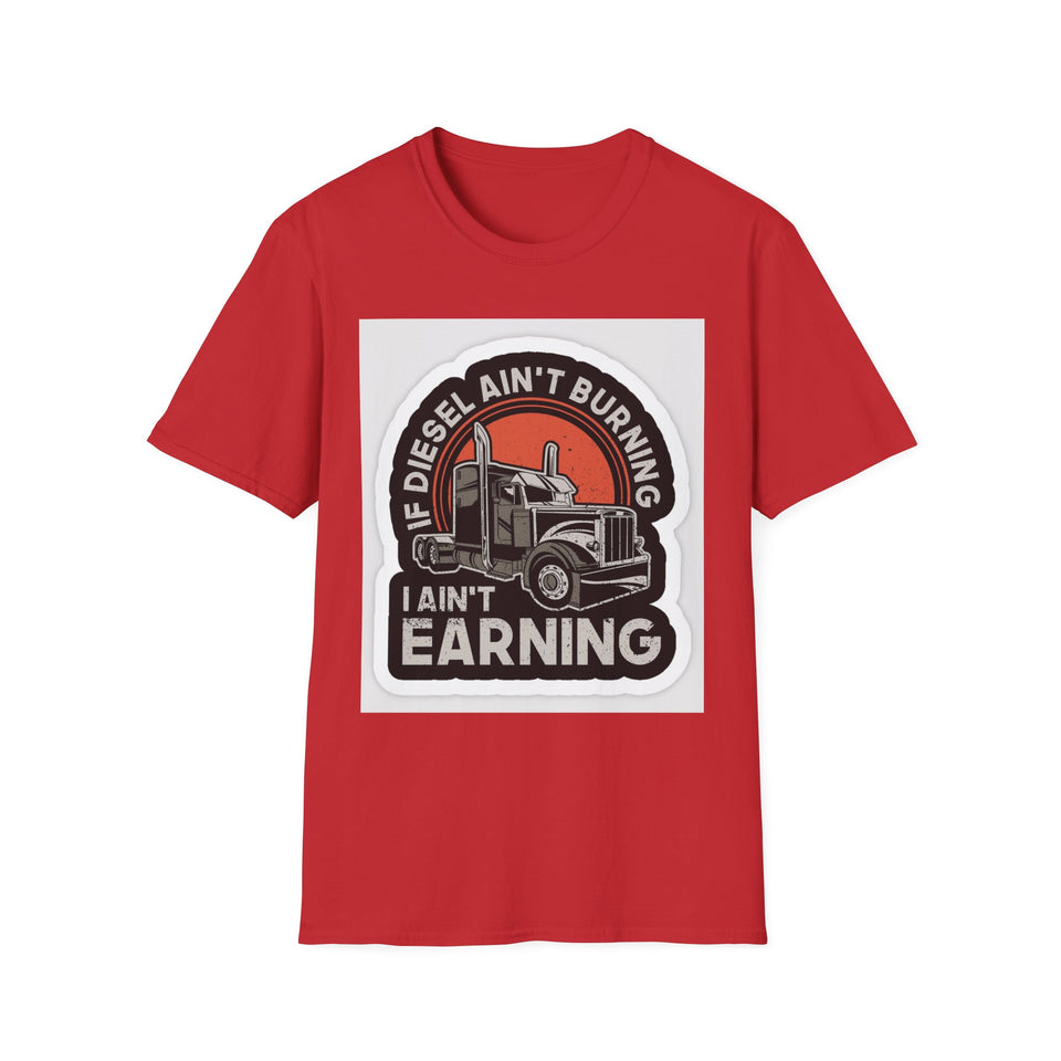 T-Shirt - Diesel Ain't Burning I Ain't Earning Trucker Graphic Tee