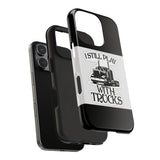 I Still Play With Trucks Phone Case — Retro Semi Truck Protective Cover for Truckers & Truck Lovers