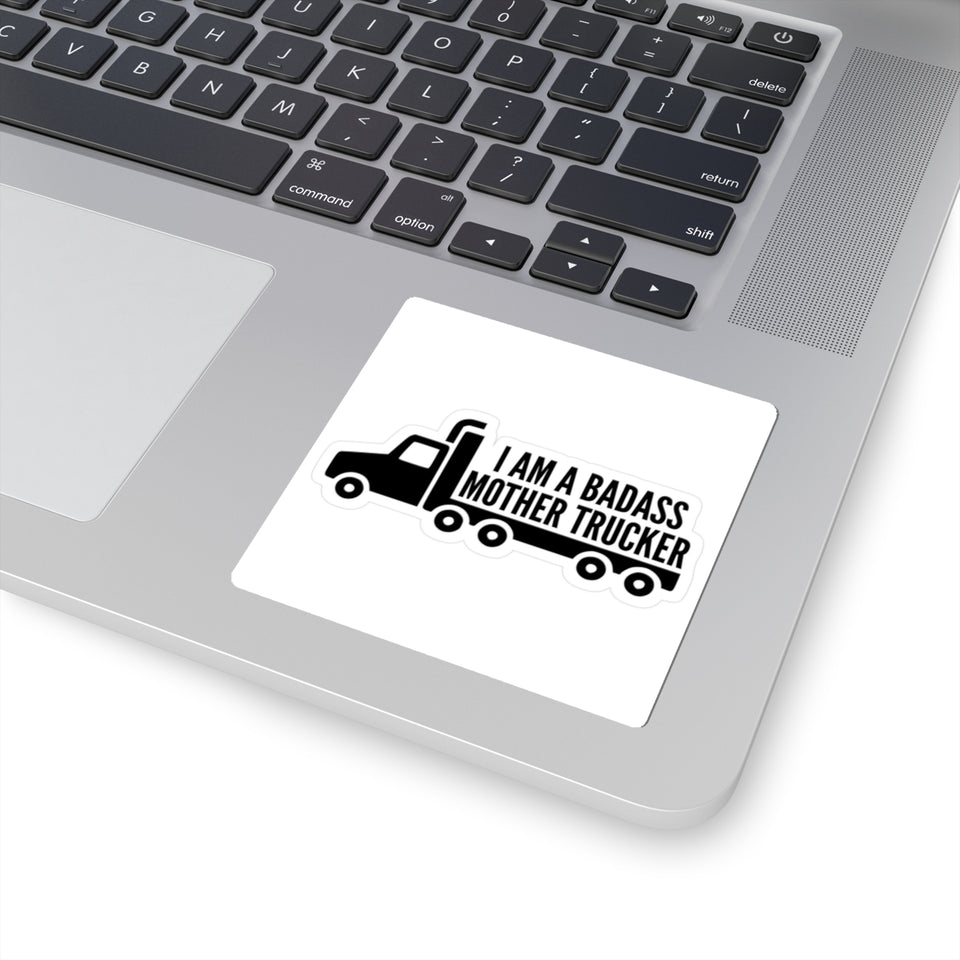 Mother Trucker Sticker — “I Am a Badass Mother Trucker” Kiss-Cut Decal