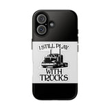 I Still Play With Trucks Phone Case — Retro Semi Truck Protective Cover for Truckers & Truck Lovers