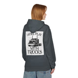 I Still Play With Trucks Hoodie
