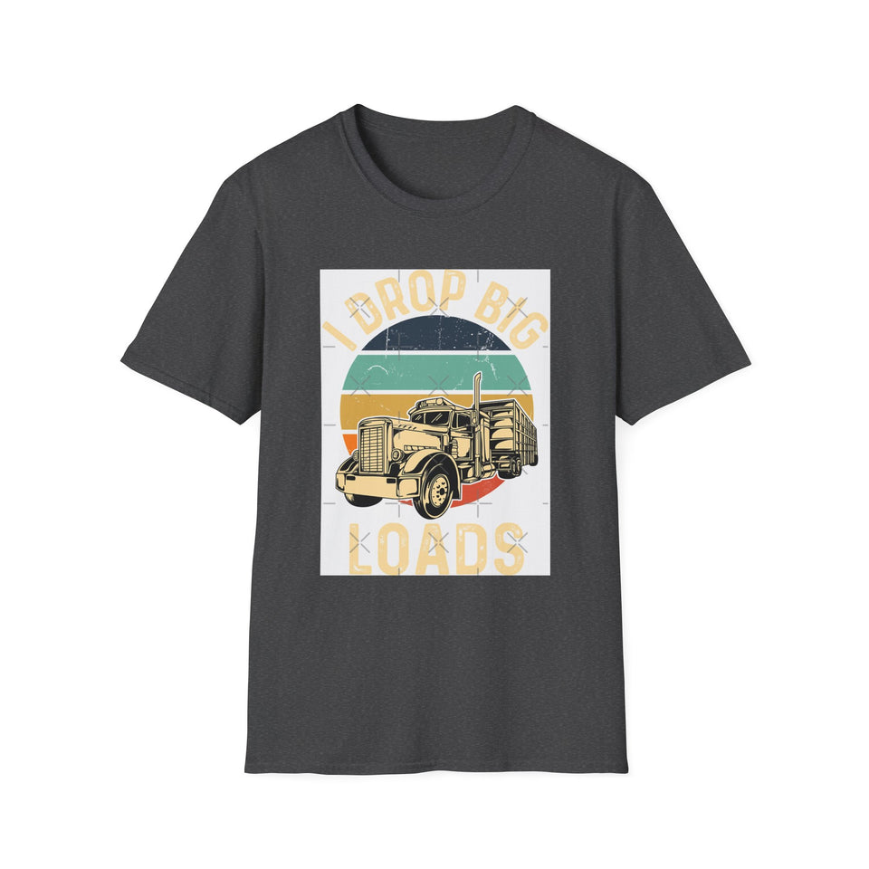 Truck Driver T-Shirt - Vintage Semi Truck 'I Drop Big Loads' Graphic Tee