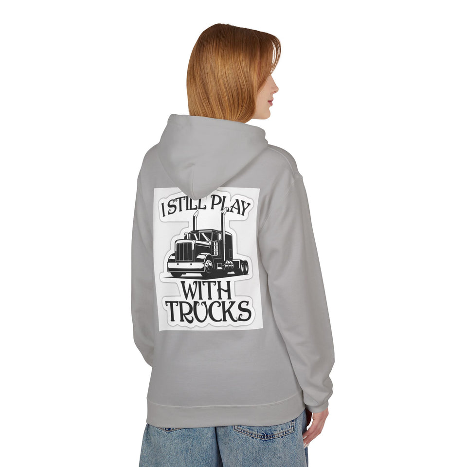I Still Play With Trucks Hoodie