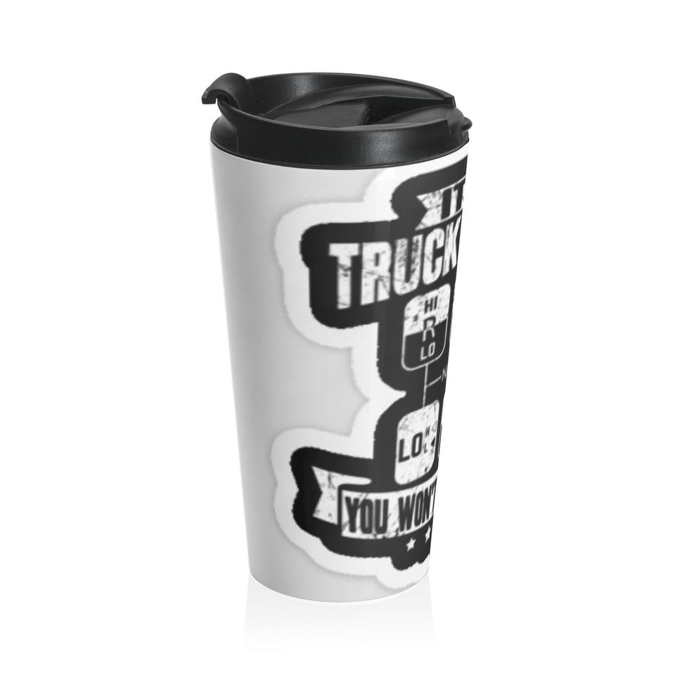 Gearhead Travel Mug — "It’s a Truckers Thing, You Won’t Understand" Stainless Steel Tumbler