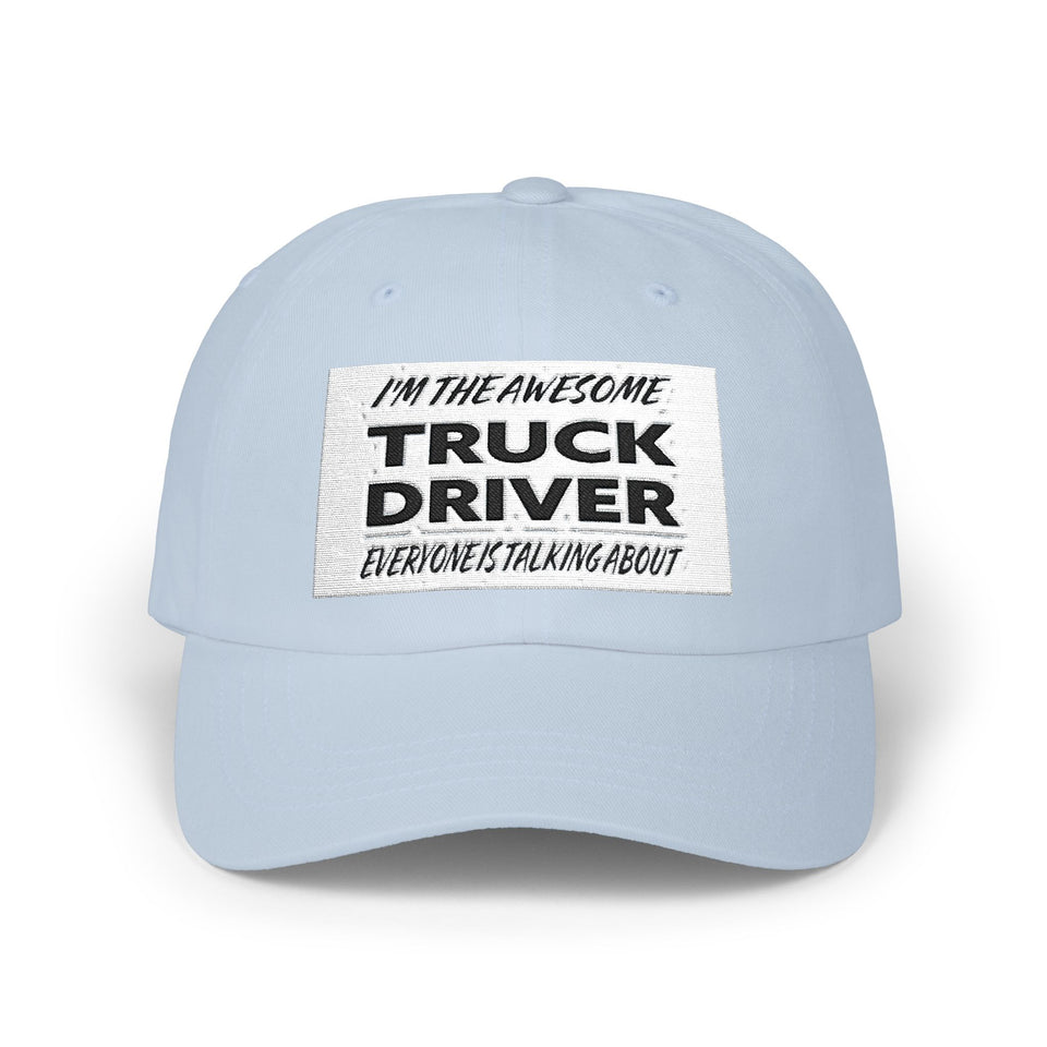 Truck Driver Dad Cap – "I'm the Awesome Truck Driver Everyone's Talking About" Embroidered Hat