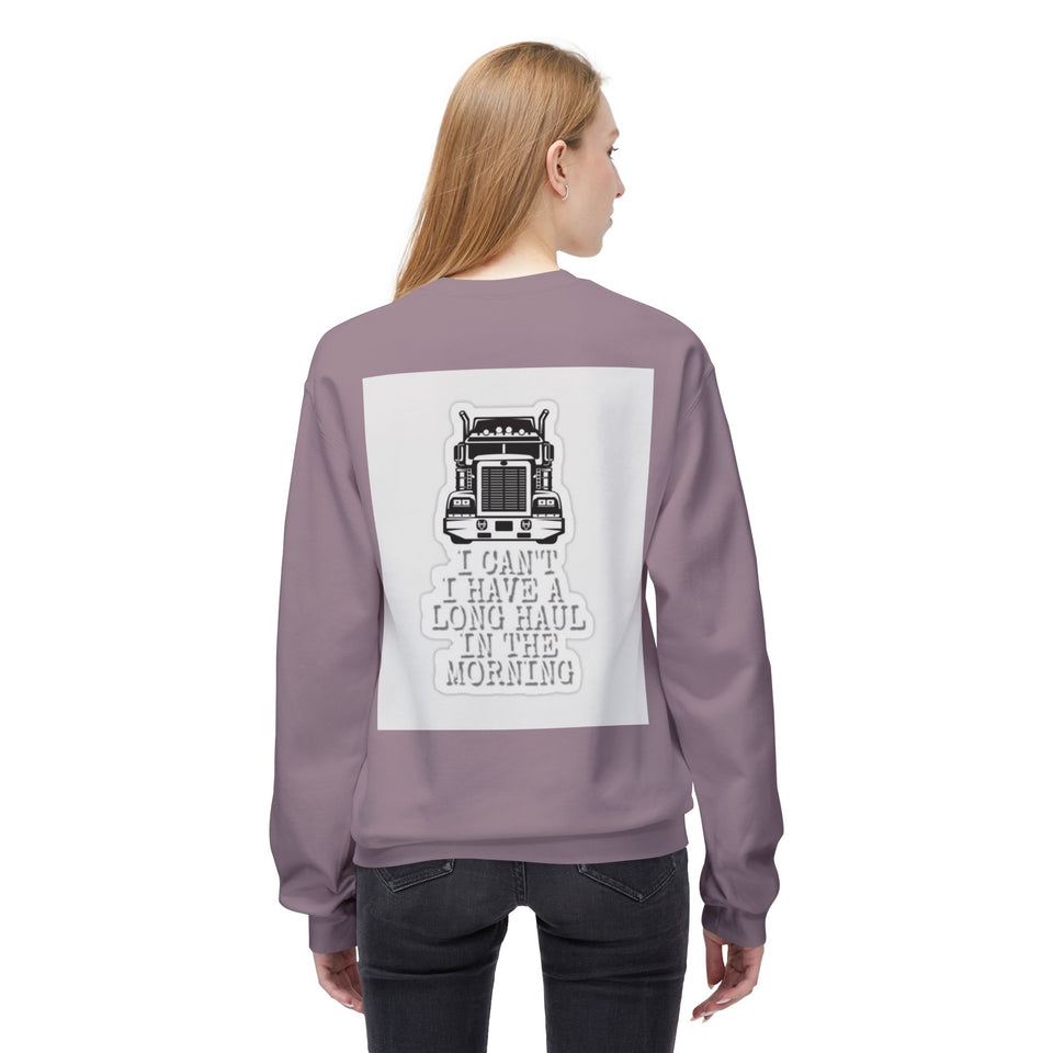 Crewneck Sweatshirt — ’I Can’t I Have a Long Haul in the Morning’ Trucker Graphic