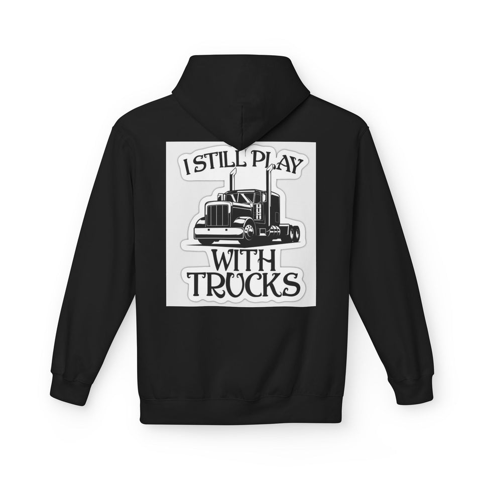 I Still Play With Trucks Hoodie