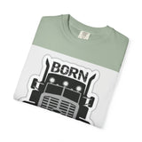 Born to Drive a Big Truck T-Shirt — Semi Truck Driver Tee
