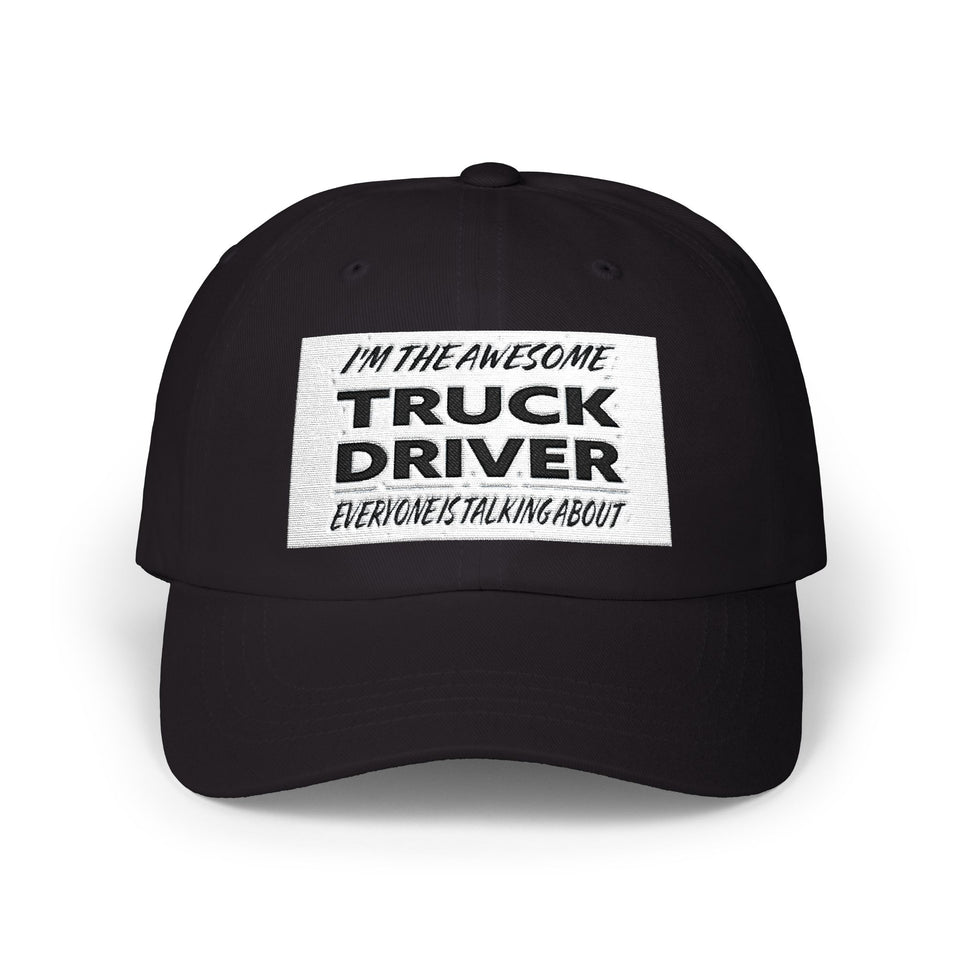 Truck Driver Dad Cap – "I'm the Awesome Truck Driver Everyone's Talking About" Embroidered Hat