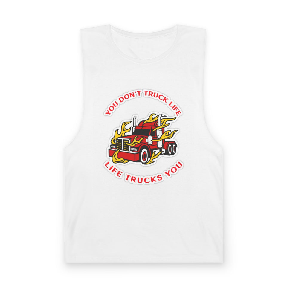 Trucker Flame Tank — "You Don't Truck Life, Life Trucks You" Graphic Muscle Tee