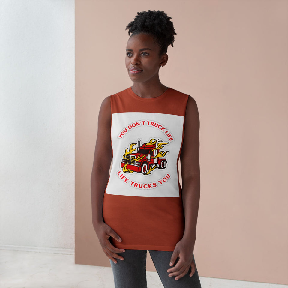 Trucker Flame Tank — "You Don't Truck Life, Life Trucks You" Graphic Muscle Tee