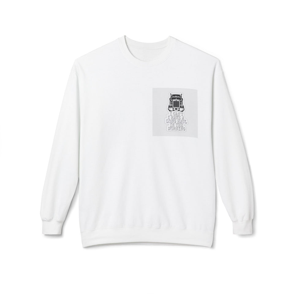 Crewneck Sweatshirt — ’I Can’t I Have a Long Haul in the Morning’ Trucker Graphic