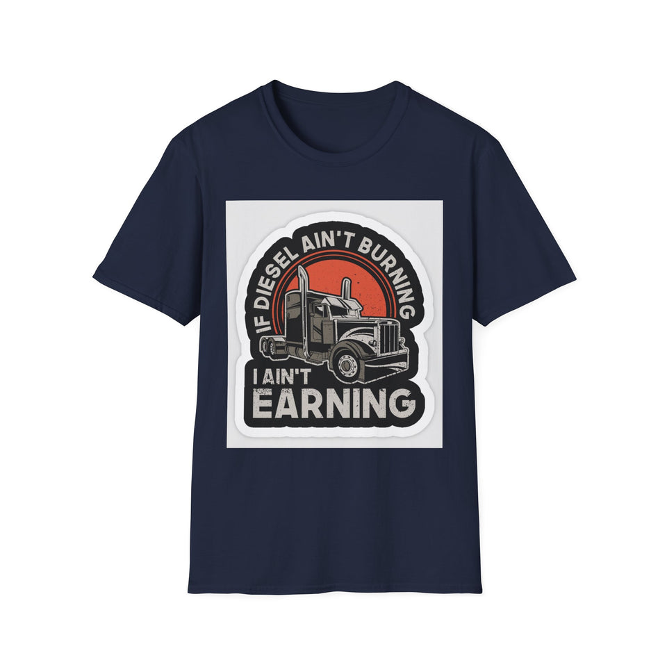 T-Shirt - Diesel Ain't Burning I Ain't Earning Trucker Graphic Tee