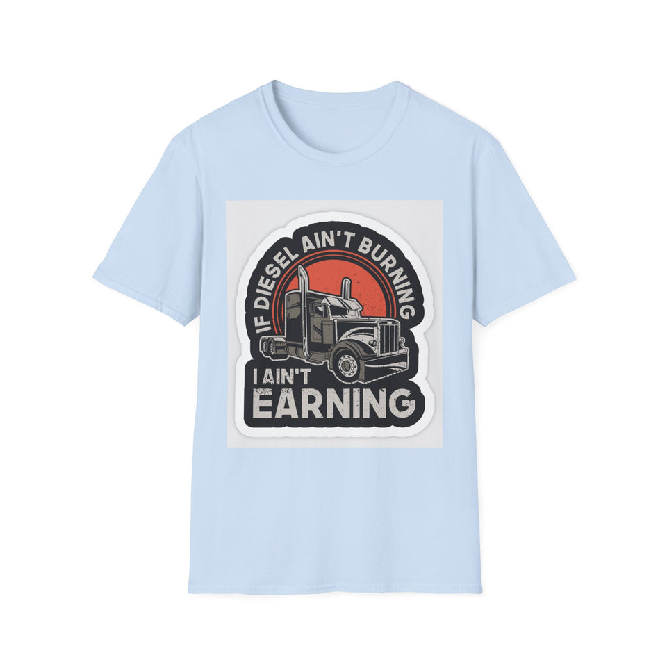 T-Shirt - Diesel Ain't Burning I Ain't Earning Trucker Graphic Tee