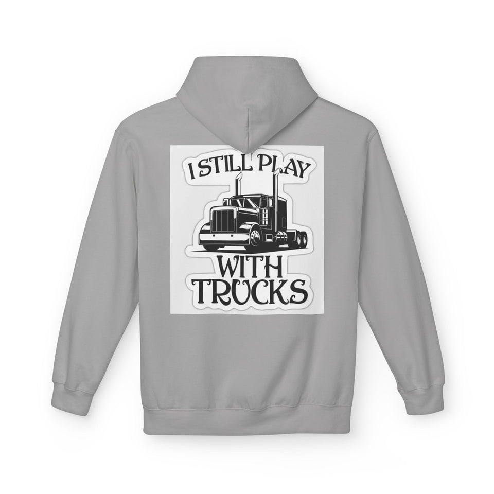 I Still Play With Trucks Hoodie