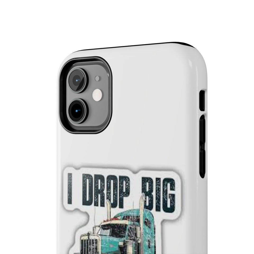 I Drop Big Loads Truck Phone Case — Tough Semi Trucker Phone Cover for Truckers